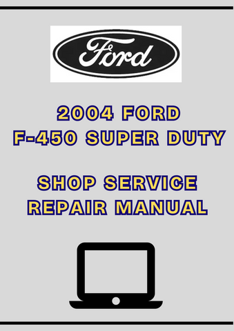 2004 FORD F-450 SUPER DUTY SHOP SERVICE REPAIR MANUAL - PDF