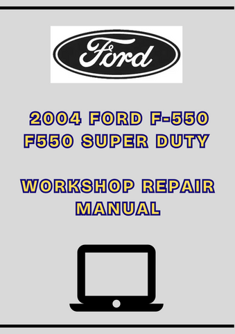 2004 FORD F-550 F550 SUPER DUTY WORKSHOP REPAIR MANUAL - PDF
