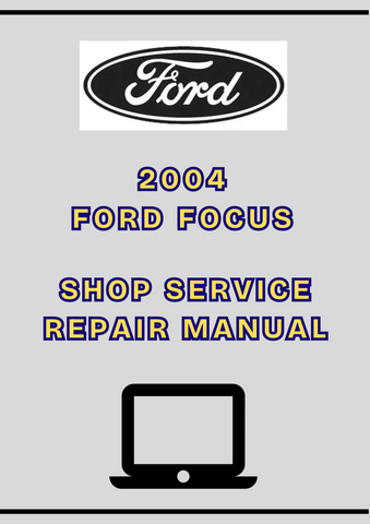 2004 FORD FOCUS SHOP SERVICE REPAIR MANUAL - PDF