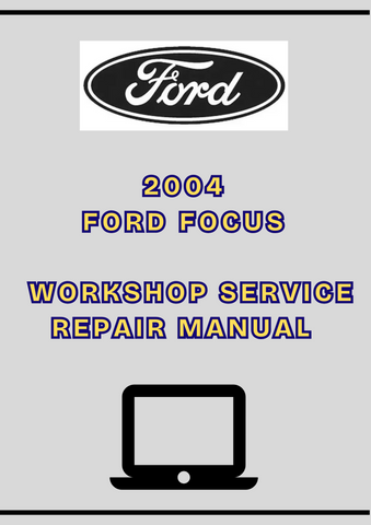 2004 FORD FOCUS WORKSHOP SERVICE REPAIR MANUAL - PDF