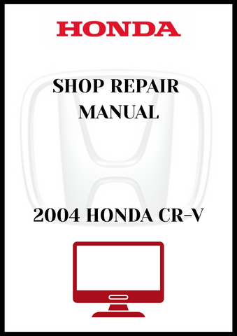 2004 HONDA CR-V SHOP REPAIR MANUAL - PDF