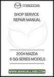 2004 MAZDA 6 GG SERIES MODELS SHOP SERVICE REPAIR MANUAL - PDF