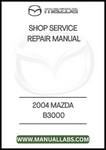 2004 MAZDA B3000 SHOP SERVICE REPAIR MANUAL - PDF