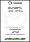 2004 MAZDA MPV LW SHOP SERVICE REPAIR MANUAL - PDF