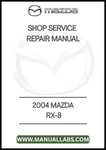 2004 MAZDA RX-8 SHOP SERVICE REPAIR MANUAL - PDF
