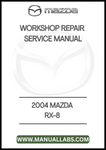 2004 MAZDA RX-8 WORKSHOP REPAIR SERVICE MANUAL - PDF
