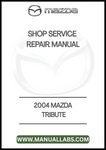 2004 MAZDA TRIBUTE SHOP SERVICE REPAIR MANUAL - PDF