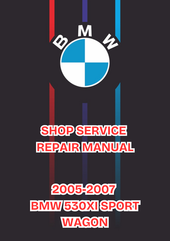 2005-2007 BMW 530XI SPORT WAGON SHOP SERVICE REPAIR MANUAL - PDF