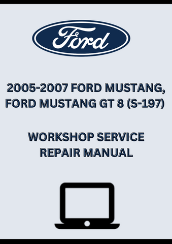 2005-2007 FORD MUSTANG, FORD MUSTANG GT 8 (S-197) WORKSHOP REPAIR SERVICE MANUAL - PDF