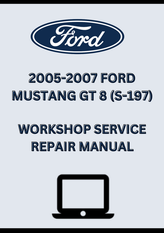 2005-2007 FORD MUSTANG GT 8 (S-197) WORKSHOP SERVICE REPAIR MANUAL - PDF