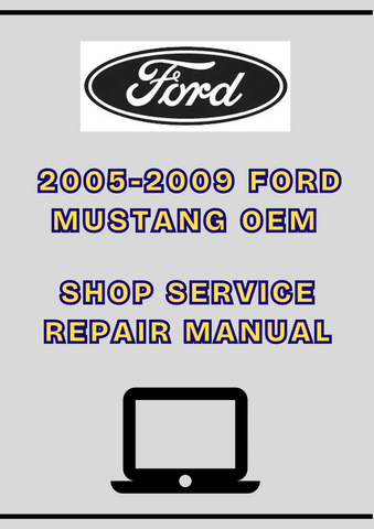 2005-2009 FORD MUSTANG OEM SHOP SERVICE REPAIR MANUAL - PDF 
