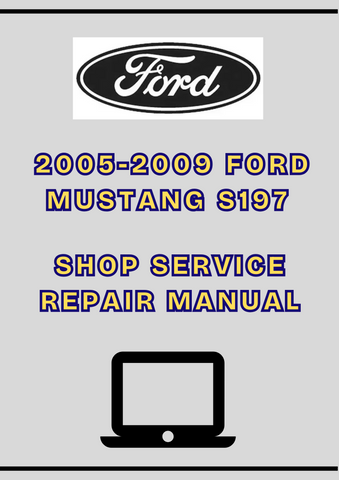 2005-2009 FORD MUSTANG S197 SHOP SERVICE REPAIR MANUAL - PDF