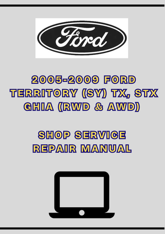 2005-2009 FORD TERRITORY (SY) TX / STX / GHIA (RWD & AWD) SHOP SERVICE REPAIR MANUAL - PDF