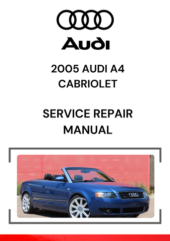 The 2005 Audi A4 Cabriolet Service Repair Manual is a detailed guide that provides essential information for maintaining, servicing, and repairing the 2005 Audi A4 Cabriolet, which is a convertible version of the Audi A4.