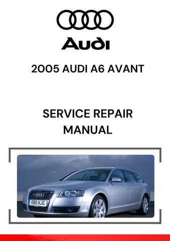 The 2005 Audi A6 Avant Service Repair Manual is a comprehensive guide that covers the maintenance, repair, and troubleshooting procedures for the 2005 Audi A6 Avant.