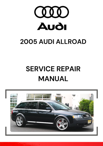 The 2005 Audi Allroad Service Repair Manual is a detailed, comprehensive guide designed for maintaining, repairing, and troubleshooting the 2005 Audi Allroad Quattro, a luxury crossover SUV.