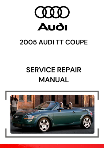 The 2005 Audi TT Coupe Service Repair Manual is a comprehensive guide specifically designed for the 2005 Audi TT Coupe.