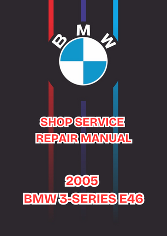 2005 BMW 3-SERIES E46 SHOP SERVICE REPAIR MANUAL - PDF