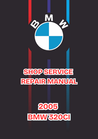 2005 BMW 320CI SHOP SERVICE REPAIR MANUAL - PDF