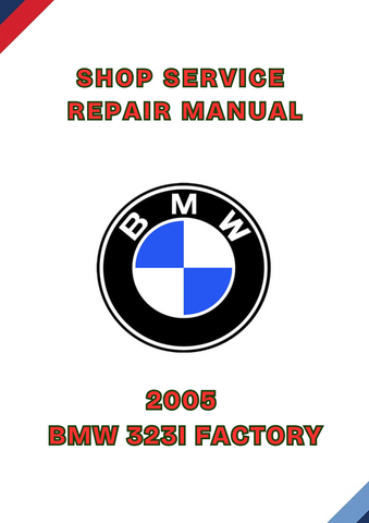 2005 BMW 323I FACTORY SHOP SERVICE REPAIR MANUAL - PDF