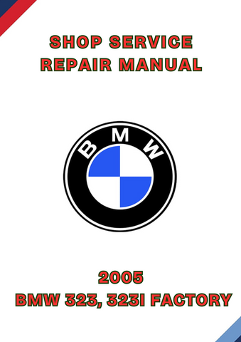 2005 BMW 323, 323I FACTORY SHOP SERVICE REPAIR MANUAL - PDF