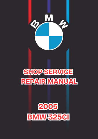 2005 BMW 325CI SHOP SERVICE REPAIR MANUAL - PDF