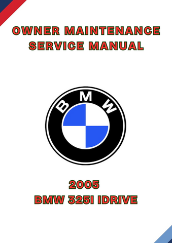 2005 BMW 325I IDRIVE OWNER MAINTENANCE SERVICE MANUAL - PDF