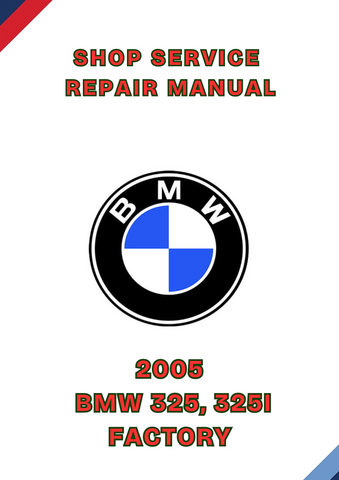2005 BMW 325, 325I FACTORY SHOP SERVICE REPAIR MANUAL - PDF