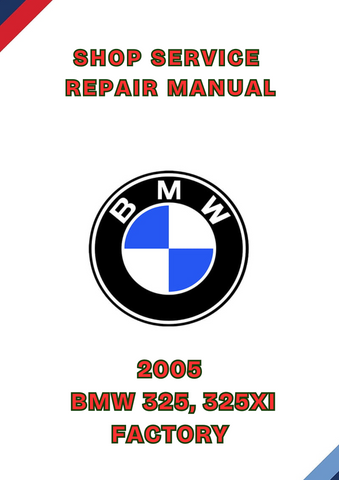 2005 BMW 325, 325XI FACTORY SHOP SERVICE REPAIR MANUAL - PDF