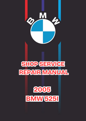 2005 BMW 525I SHOP SERVICE REPAIR MANUAL - PDF 