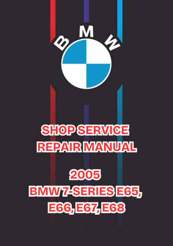 2005 BMW 7-SERIES E65, E66, E67, E68 SHOP SERVICE REPAIR MANUAL - PDF