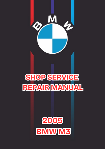 2005 BMW M3 SHOP SERVICE REPAIR MANUAL - PDF
