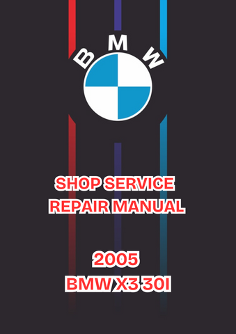 2005 BMW X3 30I SHOP SERVICE REPAIR MANUAL - PDF