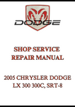 2005 CHRYSLER DODGE LX 300 300C, SRT-8 SHOP SERVICE REPAIR MANUAL - PDF
