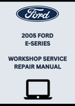 2005 FORD E-SERIES WORKSHOP SERVICE REPAIR MANUAL - PDF