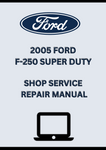 2005 FORD F-250 SUPER DUTY SHOP SERVICE REPAIR MANUAL - PDF