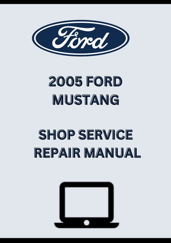 2005 FORD MUSTANG SHOP SERVICE REPAIR MANUAL - PDF