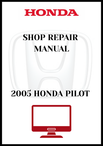 2005 HONDA PILOT SHOP REPAIR MANUAL - PDF