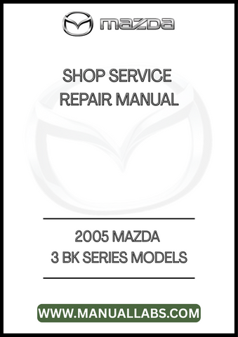 2005 MAZDA 3 BK SERIES MODELS SHOP SERVICE REPAIR MANUAL - PDF