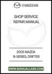 2005 MAZDA B-SERIES, DRIFTER SHOP SERVICE REPAIR MANUAL - PDF
