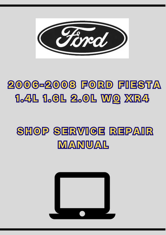 2006-2008 FORD FIESTA 1.4L 1.6L 2.0L WQ XR4 SHOP SERVICE REPAIR MANUAL - PDF