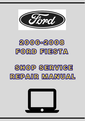 2006-2008 FORD FIESTA WQ XR4 1.6L 2.0L SHOP SERVICE REPAIR MANUAL - PDF