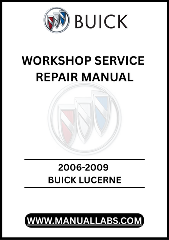 UNLOCK THE FULL POTENTIAL OF YOUR 2006-2009 BUICK LUCERNE WITH OUR COMPREHENSIVE WORKSHOP SERVICE REPAIR MANUAL, AVAILABLE FOR INSTANT PDF DOWNLOAD. 