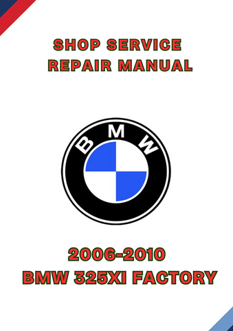 2006-2010 BMW 325XI FACTORY SHOP SERVICE REPAIR MANUAL - PDF