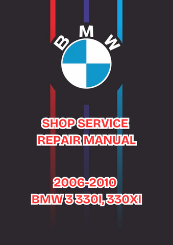 2006-2010 BMW 3 330I, 330XI SHOP SERVICE REPAIR MANUAL - PDF