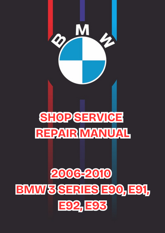 2006-2010 BMW 3 SERIES E90, E91, E92, E93 SHOP SERVICE & REPAIR MANUAL - PDF