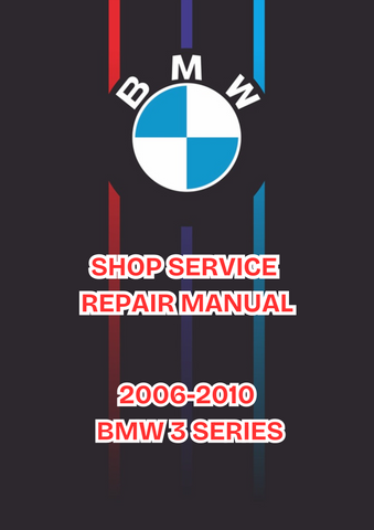 2006-2010 BMW 3 SERIES SHOP SERVICE REPAIR MANUAL - PDF