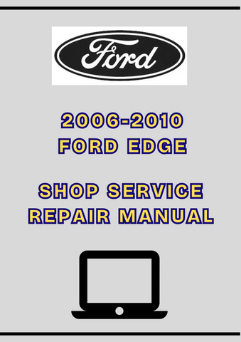 2006-2010 FORD EDGE SHOP SERVICE REPAIR MANUAL - PDF