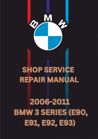 2006-2011 BMW 3 SERIES (E90, E91, E92, E93) SHOP SERVICE REPAIR MANUAL - PDF