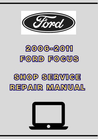 2006-2011 FORD FOCUS SHOP SERVICE REPAIR MANUAL - PDF